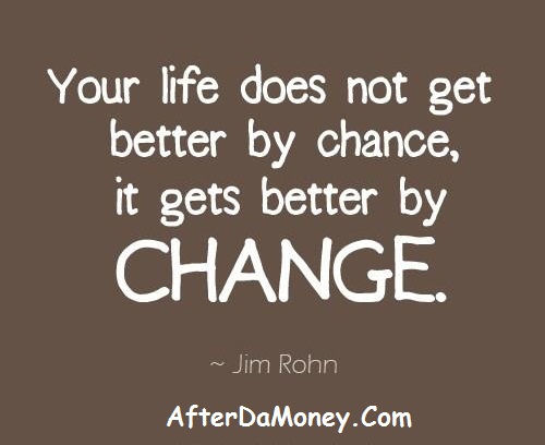 Your Life Does Not Get Better By Chance....